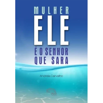 Mulher, Ele é o Senhor que sara