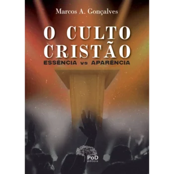 O culto cristão: essência vs aparência