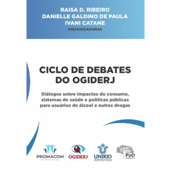 Ciclo de Debates OGIDERJ: diálogos sobre impactos do consumo, sistemas de saúde e políticas públicas para usuários de álcool e outras drogas