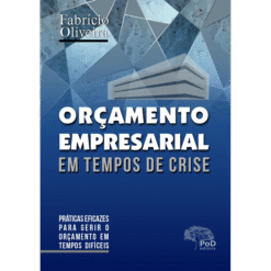 Orçamento empresarial em tempos de crise:  práticas eficazes para gerir o orçamento em tempos difíceis