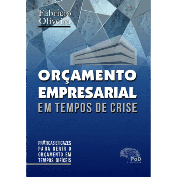 Orçamento empresarial em tempos de crise:  práticas eficazes para gerir o orçamento em tempos difíceis