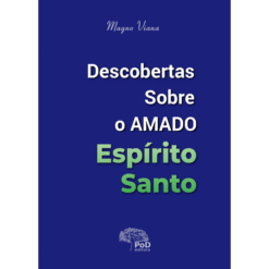 Descobertas sobre o amado Espírito Santo
