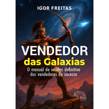 O vendedor das galáxias: o manual de vendas definitivo dos vendedores de sucesso