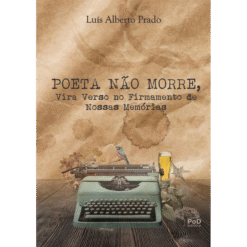 Poeta não morre, vira verso no firmamento de nossas memórias
