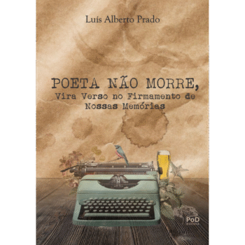 Poeta não morre, vira verso no firmamento de nossas memórias