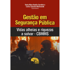 Gestão em Segurança Pública: vidas alheias e riquezas a salvar – CBMMS