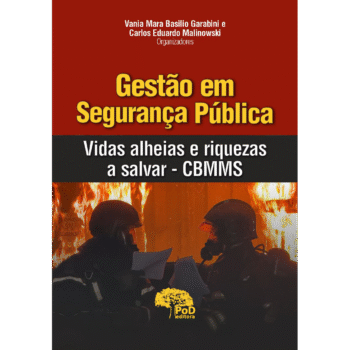 Gestão em Segurança Pública: vidas alheias e riquezas a salvar – CBMMS