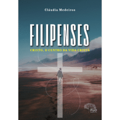 Filipenses -  Cristo, o centro da vida cristã