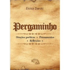 Pergaminho: orações poéticas, pensamentos, reflexões