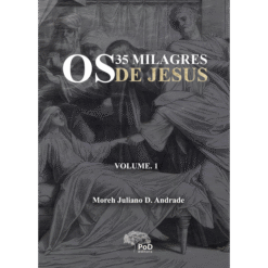 Os 35 milagres de Jesus Cristo - volume 1