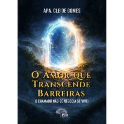 O amor que transcende barreiras: o chamado não se negocia, se vive!