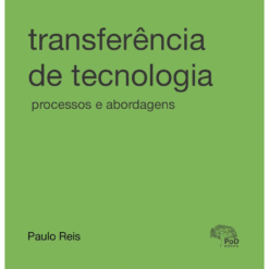 Transferência de tecnologia: processos e lógicas