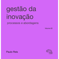 Gestão da inovação: processos e abordagens  Volume 02