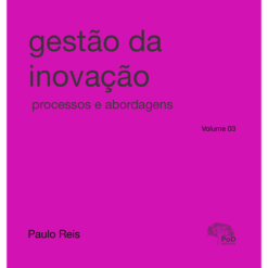 Gestão da inovação: processos e abordagens  Volume 03