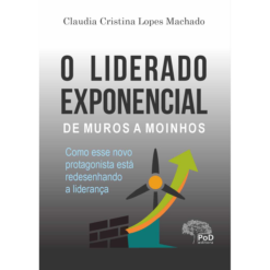 O liderado exponencial: de muros a moinhos...