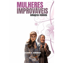 Mulheres improváveis: milagres visíveis