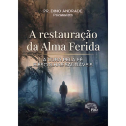A restauração da alma ferida...