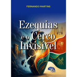 Ezequias e o cerco invisível: como ler crises espirituais, emocionais e relacionais