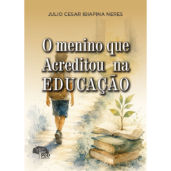 O menino que acreditou na Educação