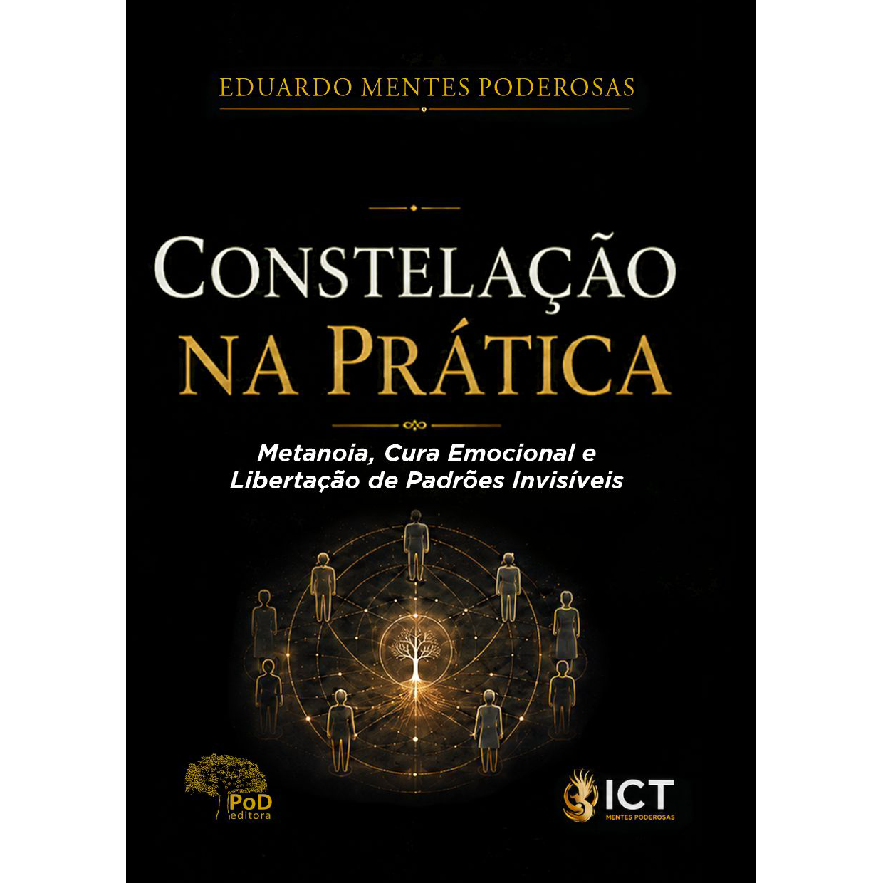Constelação na prática: metanoia, cura emocional e libertação de padrões invisíveis